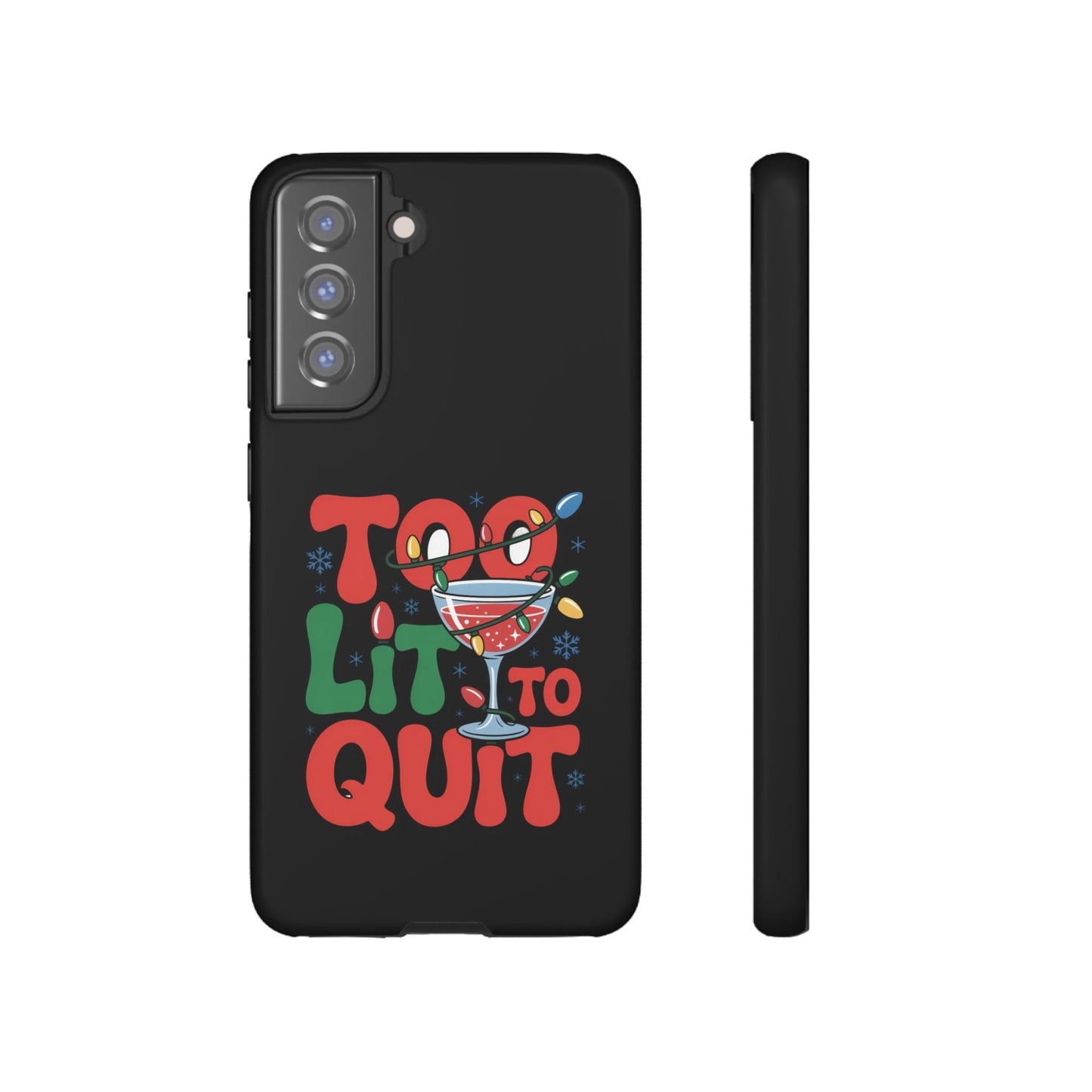 Holiday Themed Samsung Phone Case with festive "Too Lit To Quit" design and durable protective cover