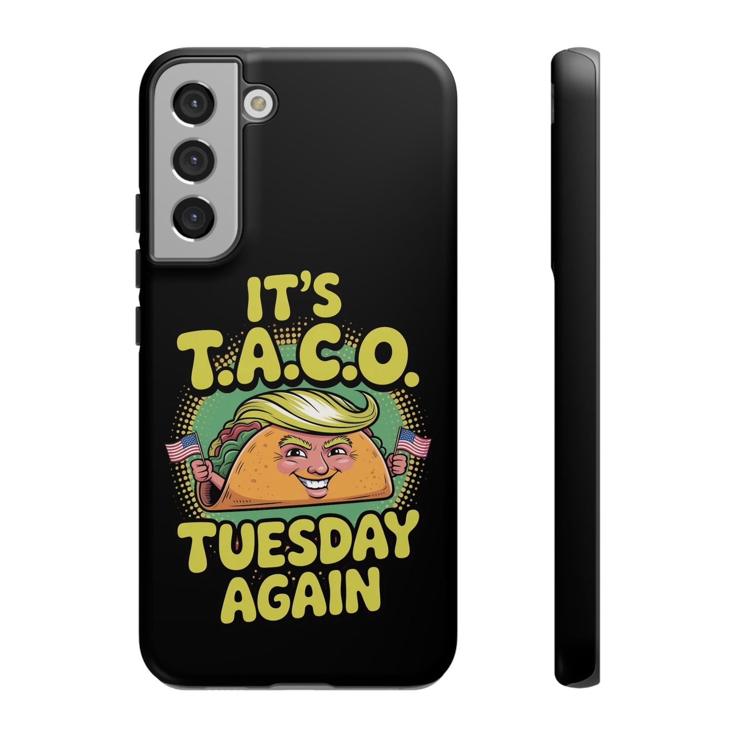 Samsung phone case with political satire taco cartoon and "It's T.A.C.O. Tuesday Again" text on black background