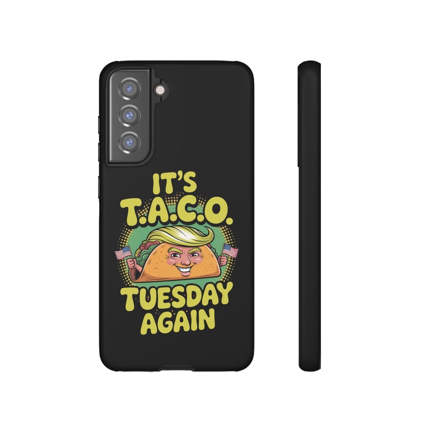 Samsung phone case with political satire taco design featuring caricature and text "It's T.A.C.O. Tuesday Again"