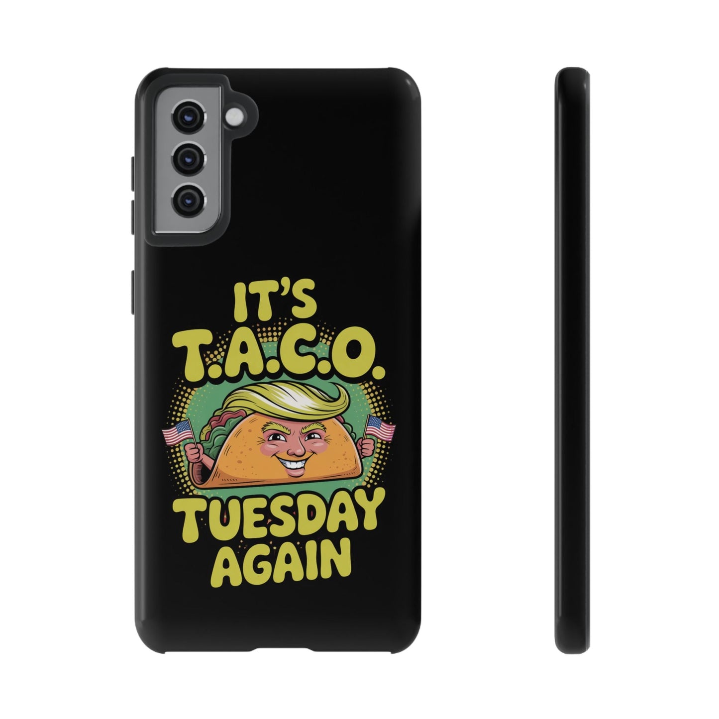 Samsung Tough Case with political satire TACO Tuesday design featuring a humorous taco character holding flags and text "It's T.A.C.O Tuesday Again" on black background.