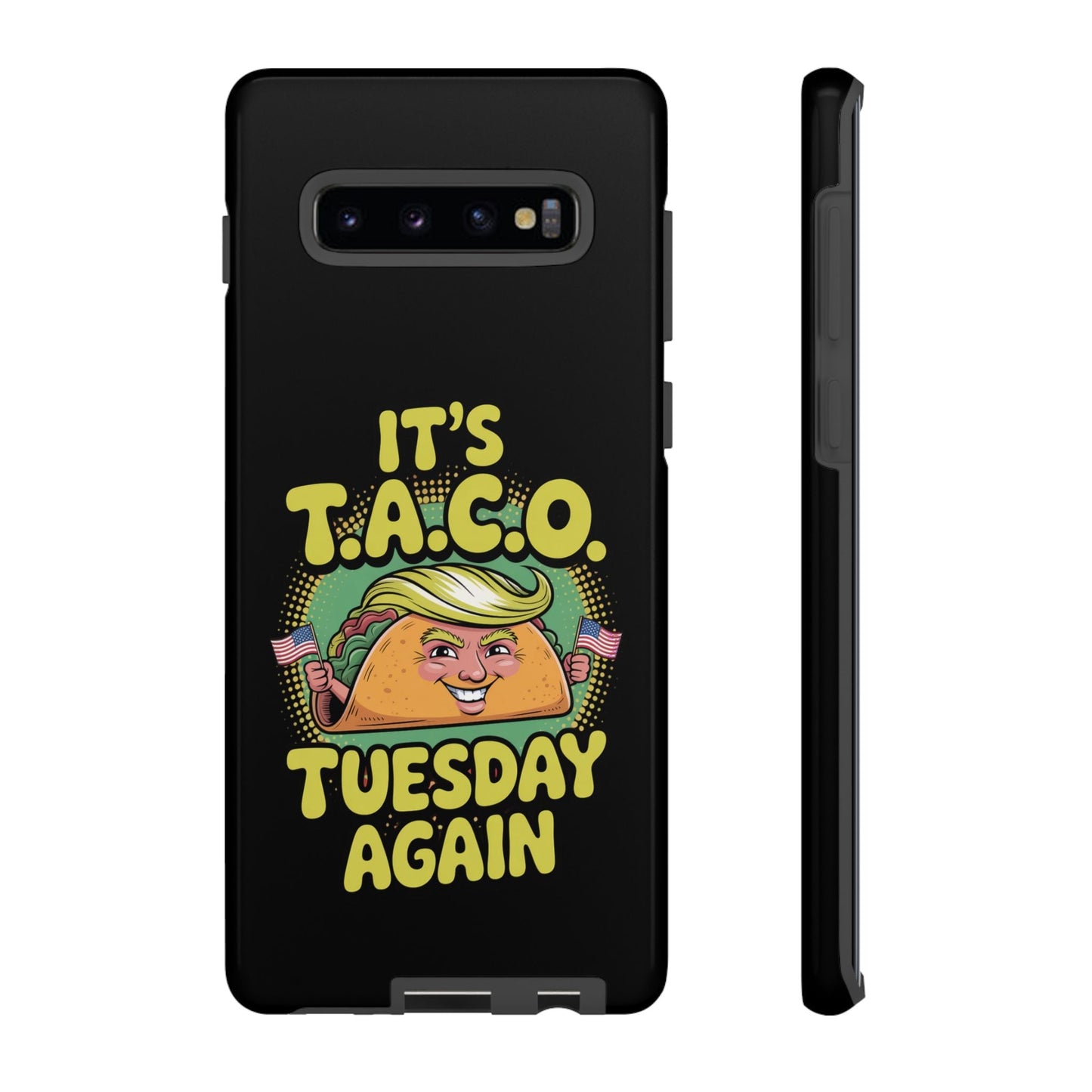 Samsung tough case with political satire TACO Tuesday design featuring a taco with a humorous face and "It's T.A.C.O. Tuesday Again" text
