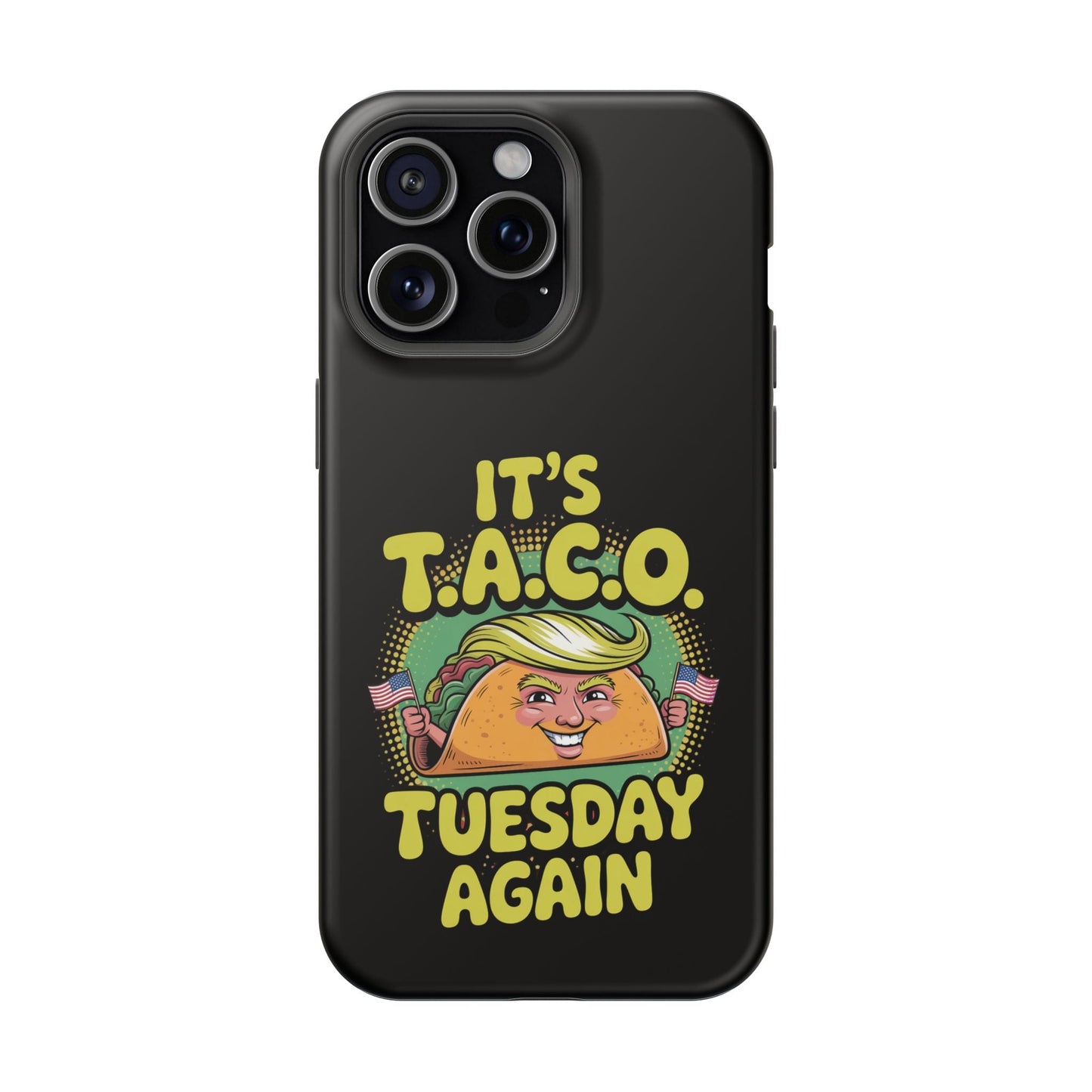 Black iPhone tough case with "It's Taco Tuesday Again" colorful cartoon taco design and MagSafe compatibility
