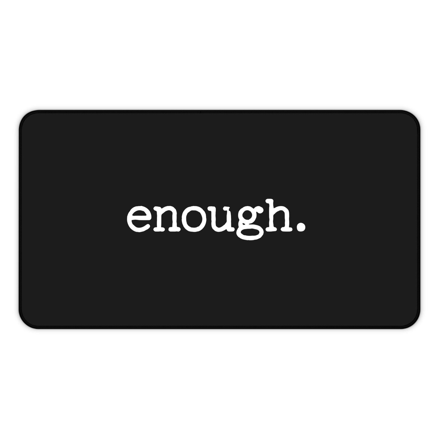 enough. Protest Desk Mat