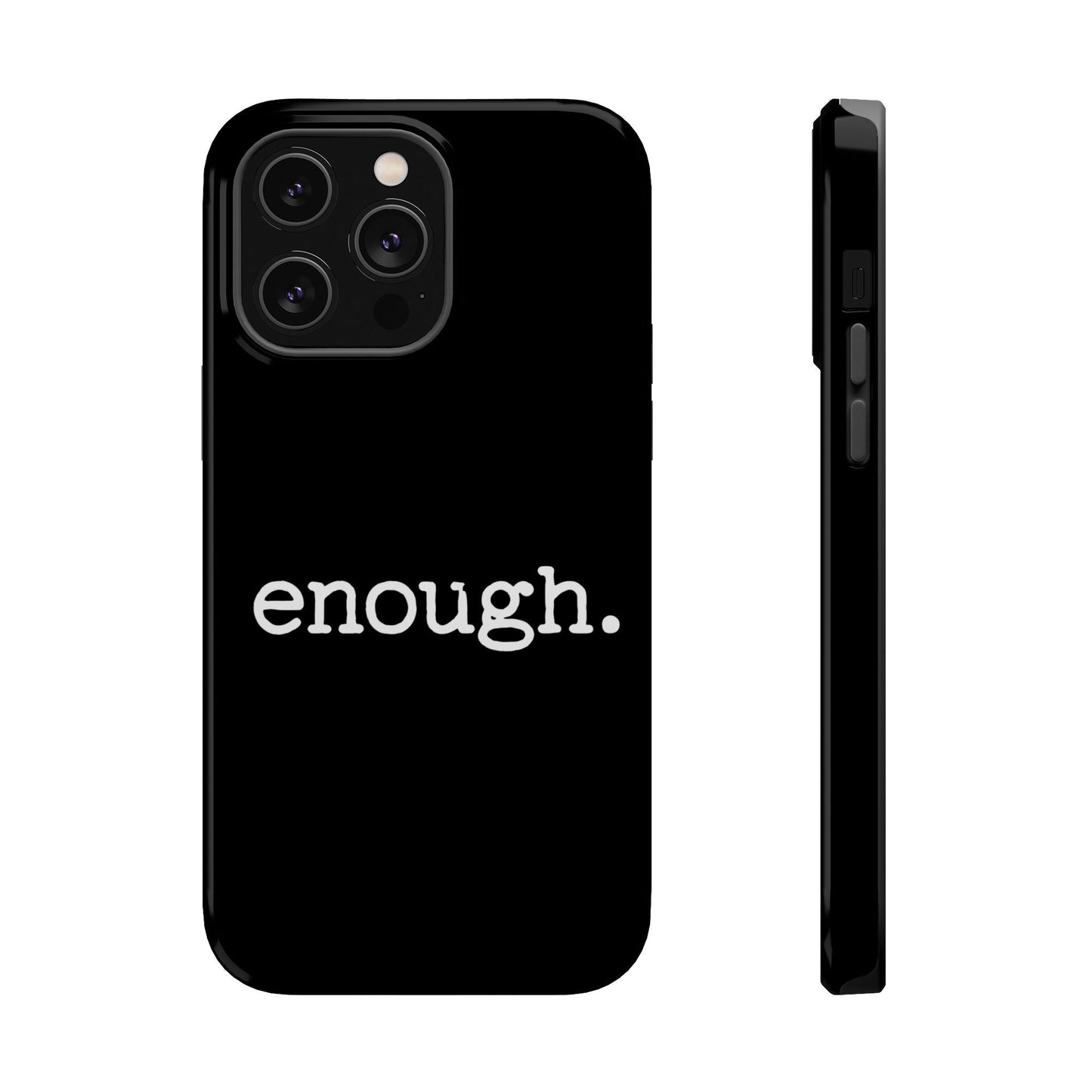 Black Protest statement iPhone Case with white "enough." text and MagSafe protection