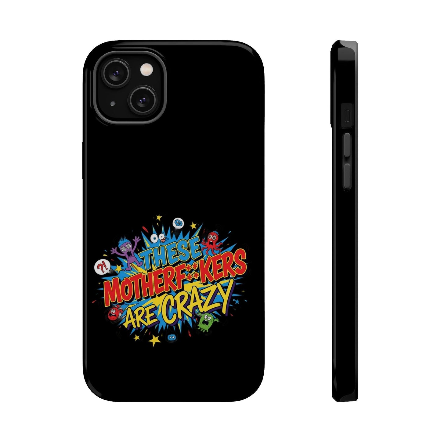 Bold statement iPhone Case with colorful "These Motherf++kers Are Crazy" text and dual-layer protection