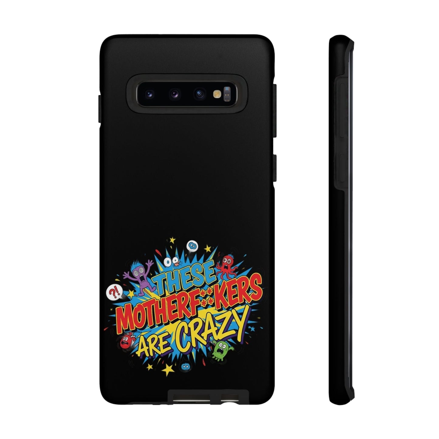 Funny Samsung phone case with bold "These Motherf**kers Are Crazy" colorful graphic and 3D wrap protection design