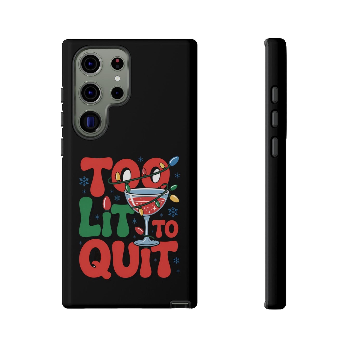 Holiday themed Samsung phone case with "Too Lit to Quit" festive design and cocktail illustration on black background