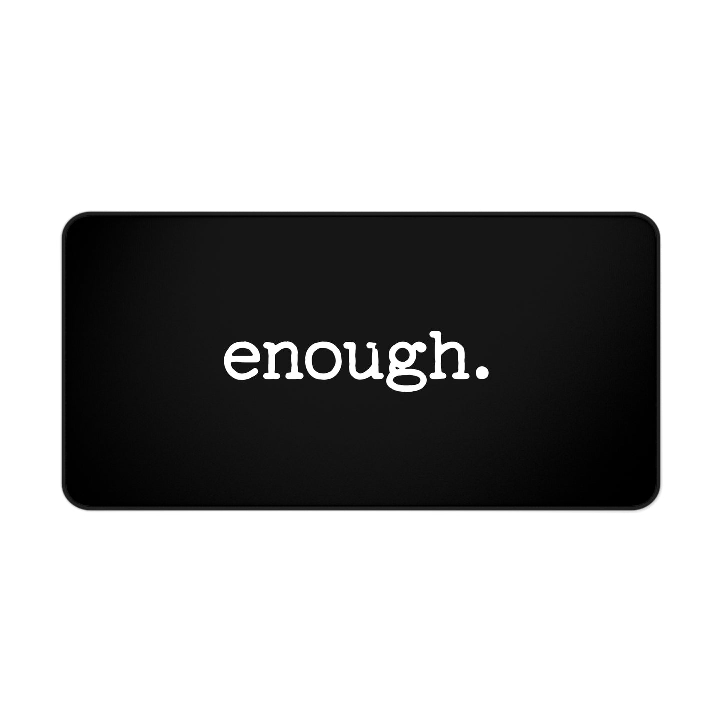 enough. Protest Desk Mat