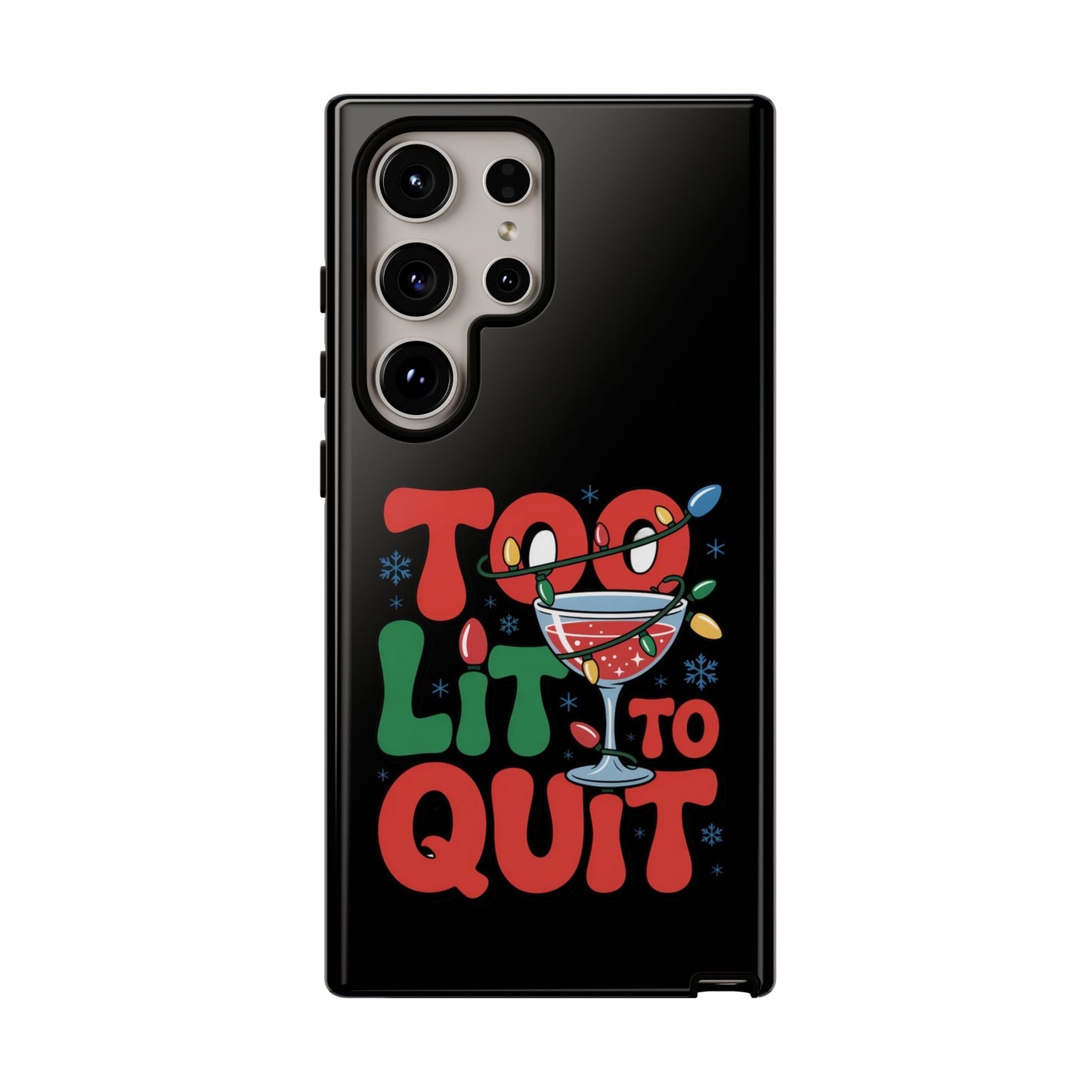 Holiday themed Samsung phone case with "Too Lit to Quit" festive design and cocktail illustration