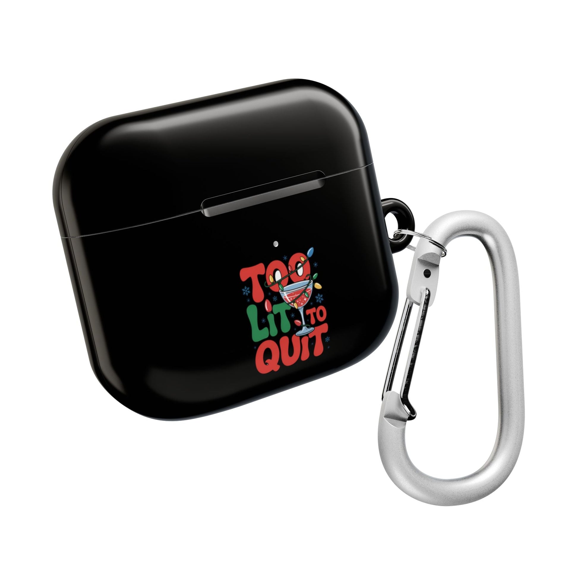 Holiday AirPod case with "Too Lit to Quit" design, black polycarbonate, gloss finish, impact-resistant with carabiner attached