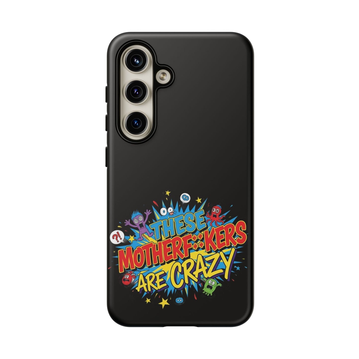 Funny Samsung phone case with bold "These Motherf++kers Are Crazy" design and colorful characters on black protective cover