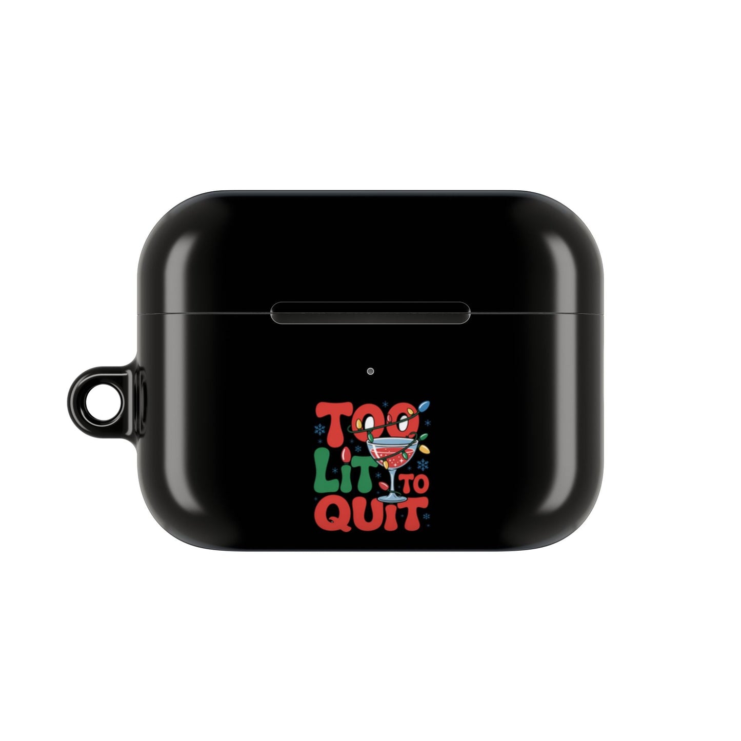 Black holiday AirPod case with "Too Lit to Quit" colorful design, gloss finish, and attached carabiner for portability.