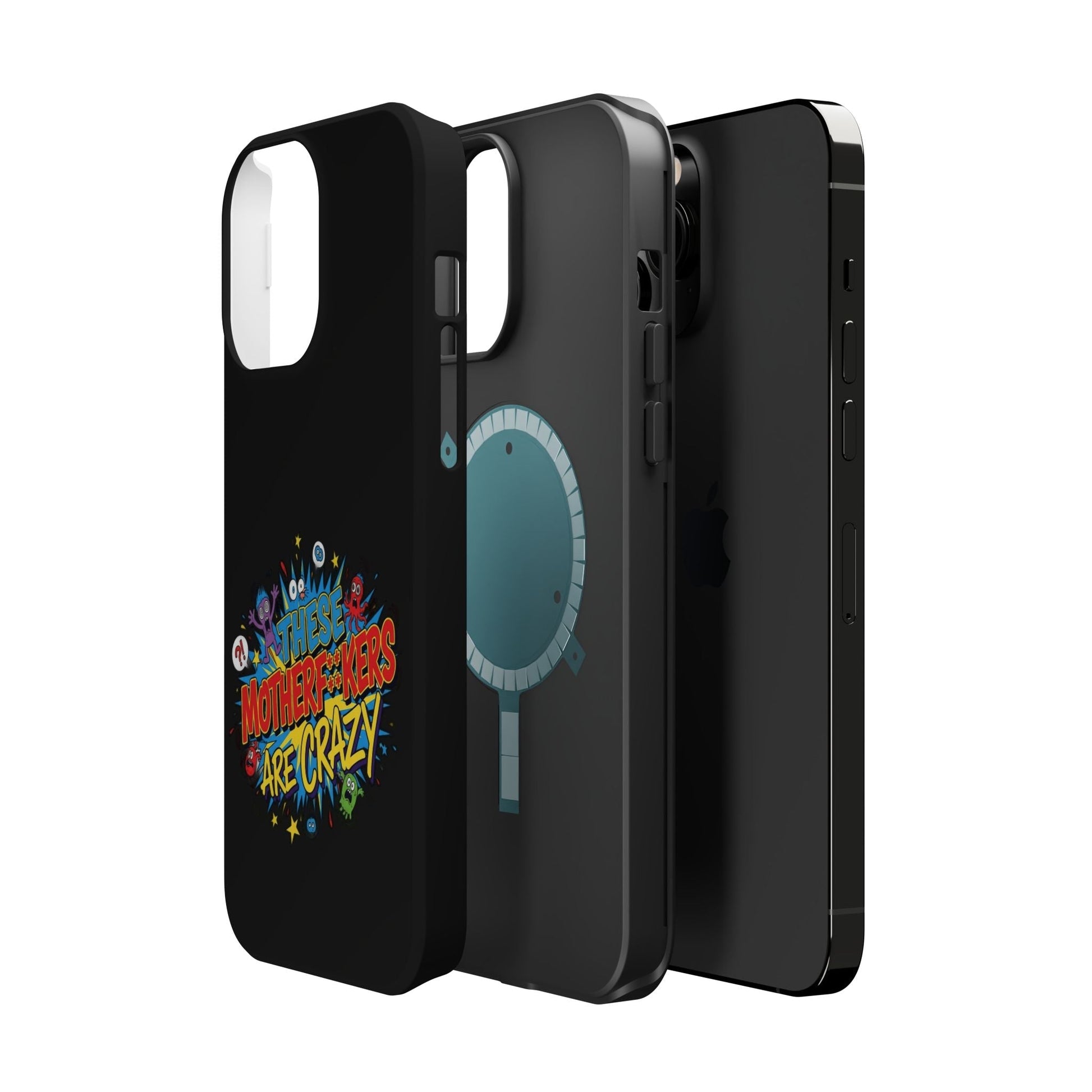 Bold black iPhone case with "These Motherf++kers Are Crazy" colorful print, impact-resistant and MagSafe compatible