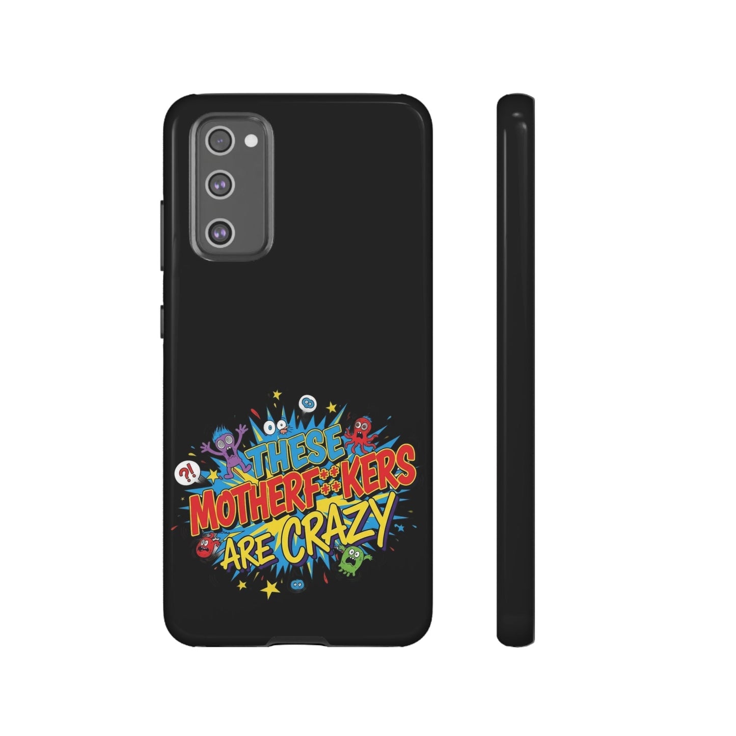 Funny Samsung Phone Case with bold and edgy design, featuring colorful "These Motherf**kers Are Crazy" text and full 3D protection.