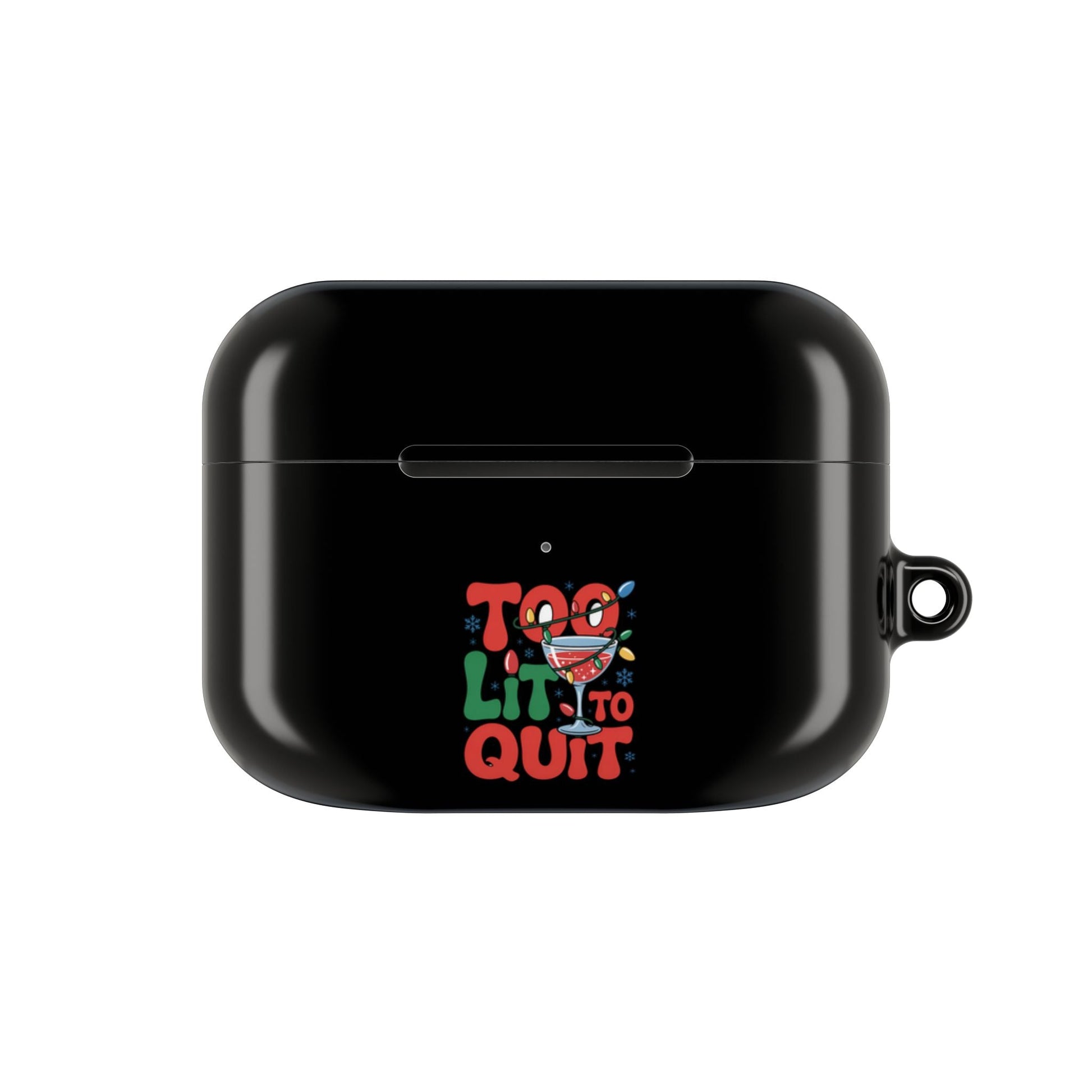 Black AirPod case with "Too Lit to Quit" colorful holiday design and carabiner attachment