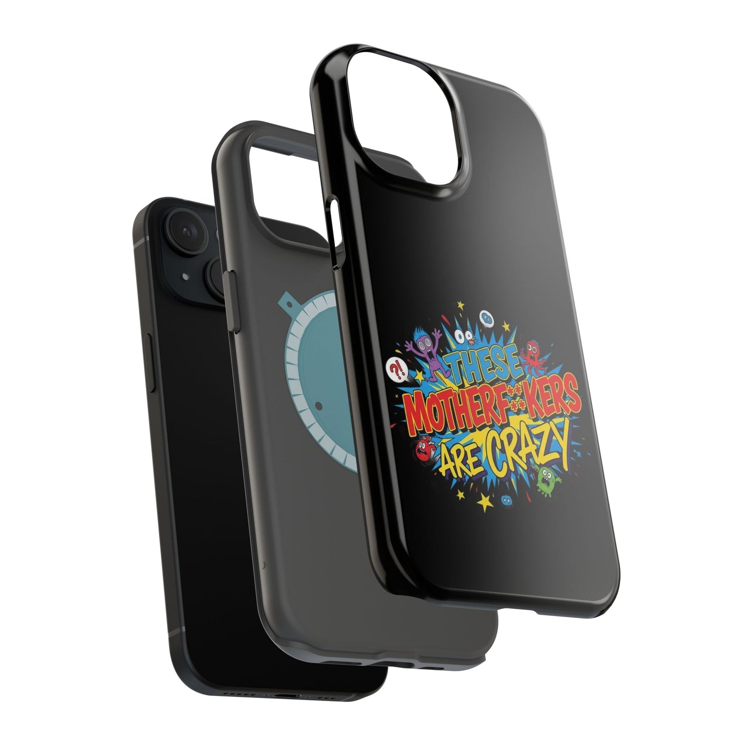 iPhone Case with bold "These Motherf++kers Are Crazy" colorful design, impact-resistant, glossy finish, MagSafe compatible