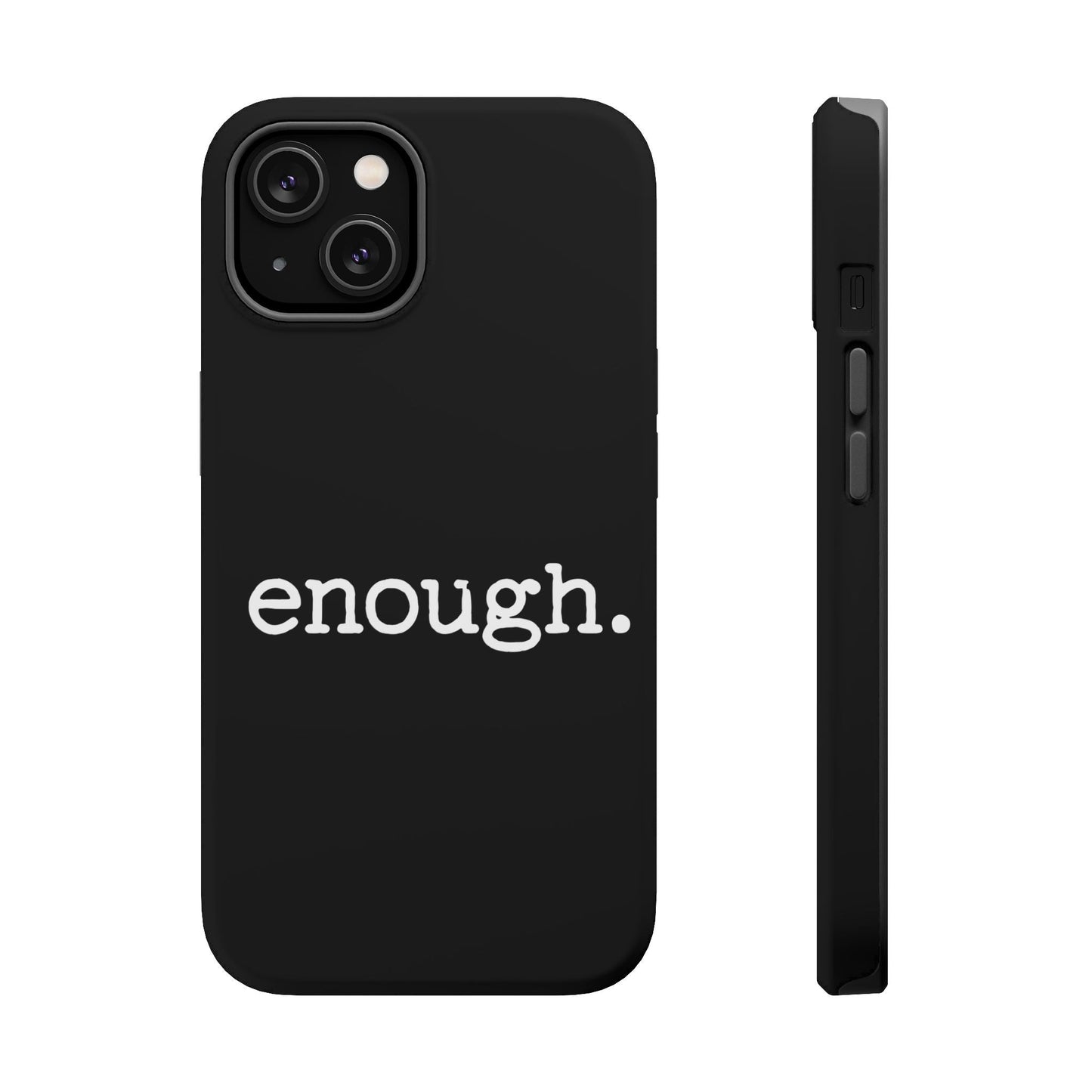 Protest statement iPhone Case with "enough." text, black durable protective cover, MagSafe compatible