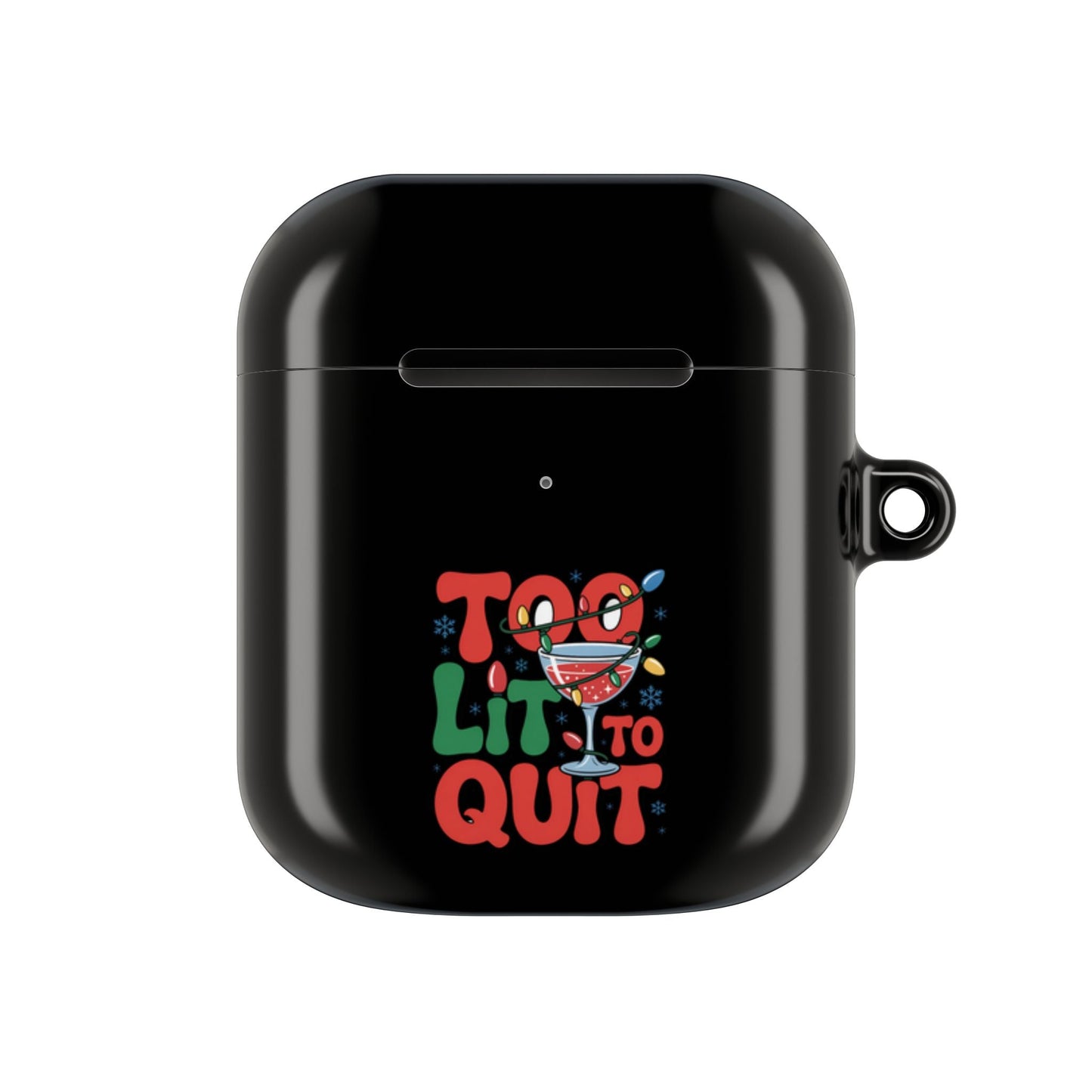 Black holiday AirPod case with "Too Lit to Quit" design, gloss finish, and attached carabiner.