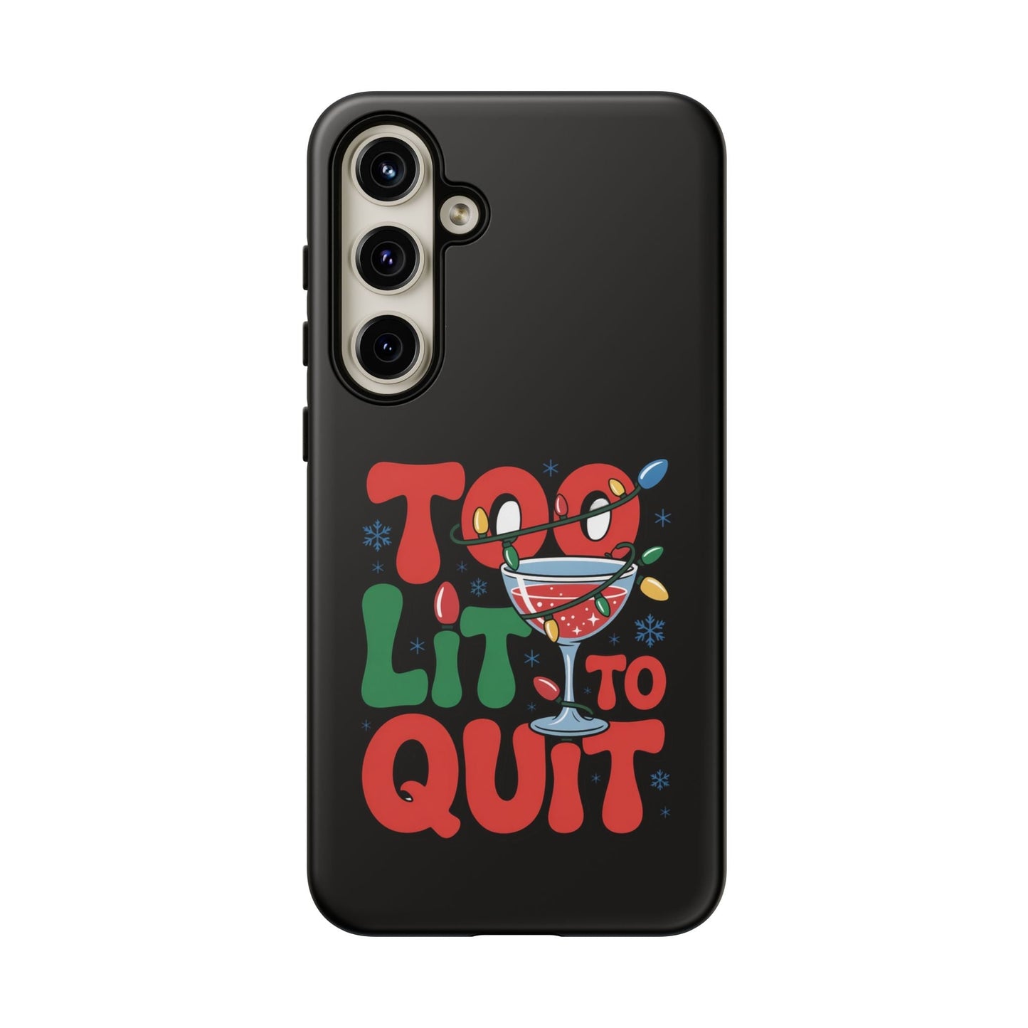 Holiday themed Samsung phone case with "Too Lit to Quit" festive design and cocktail illustration