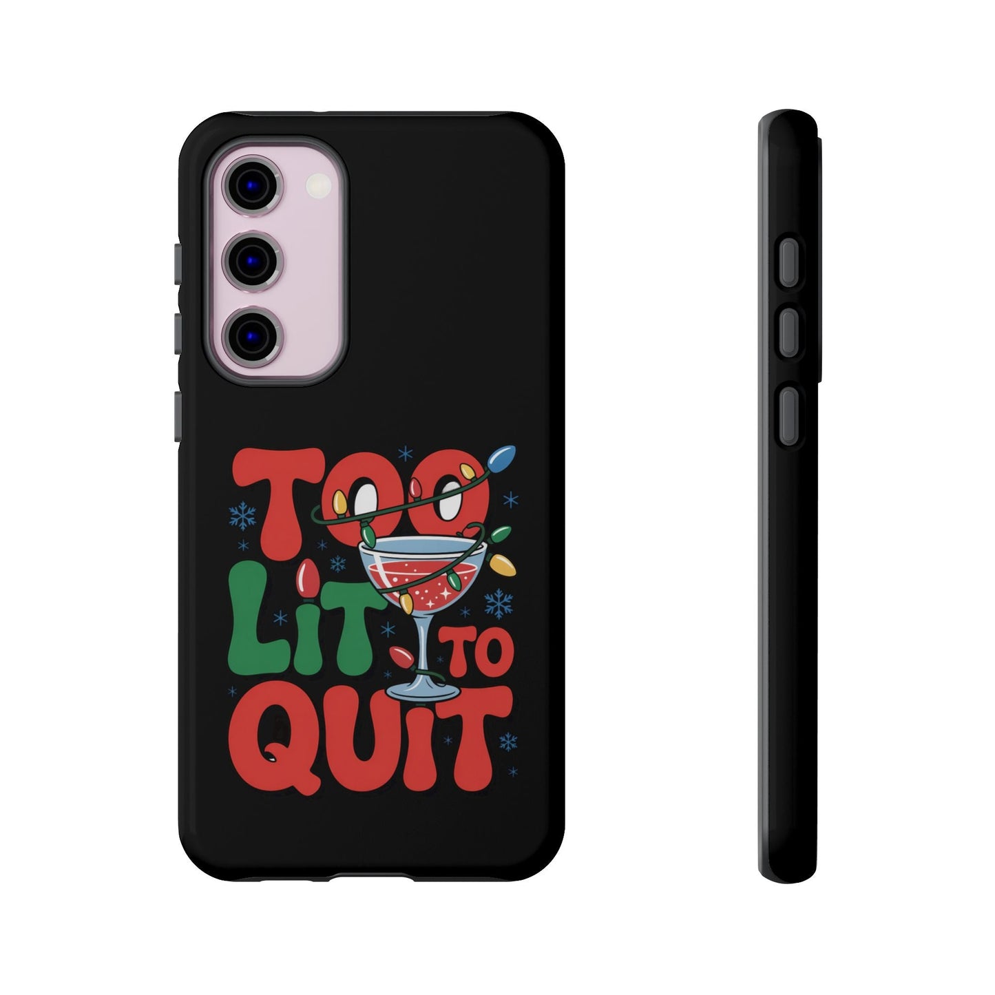 Holiday themed Samsung phone case with "Too Lit to Quit" festive design and cocktail glass illustration