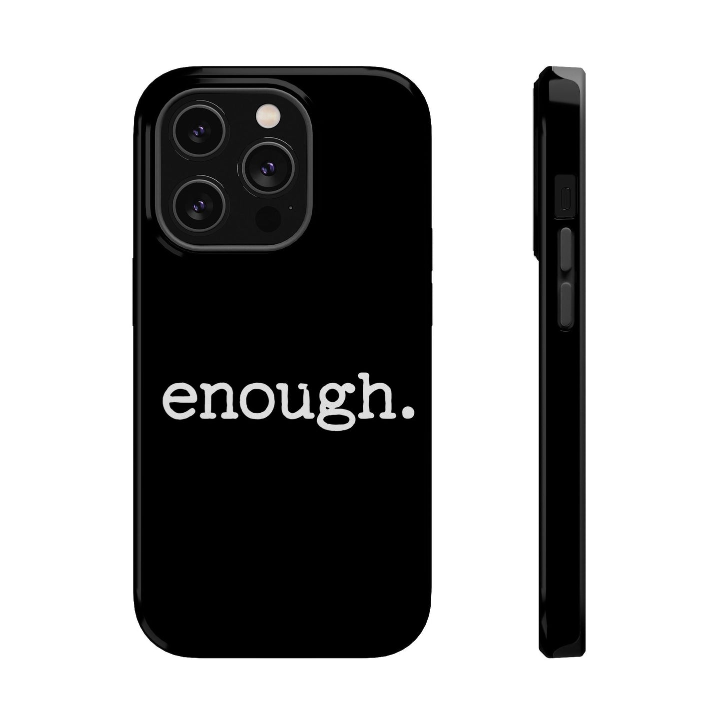 Protest statement iPhone Case with black background and white "enough." text, durable dual-layer design with MagSafe compatibility