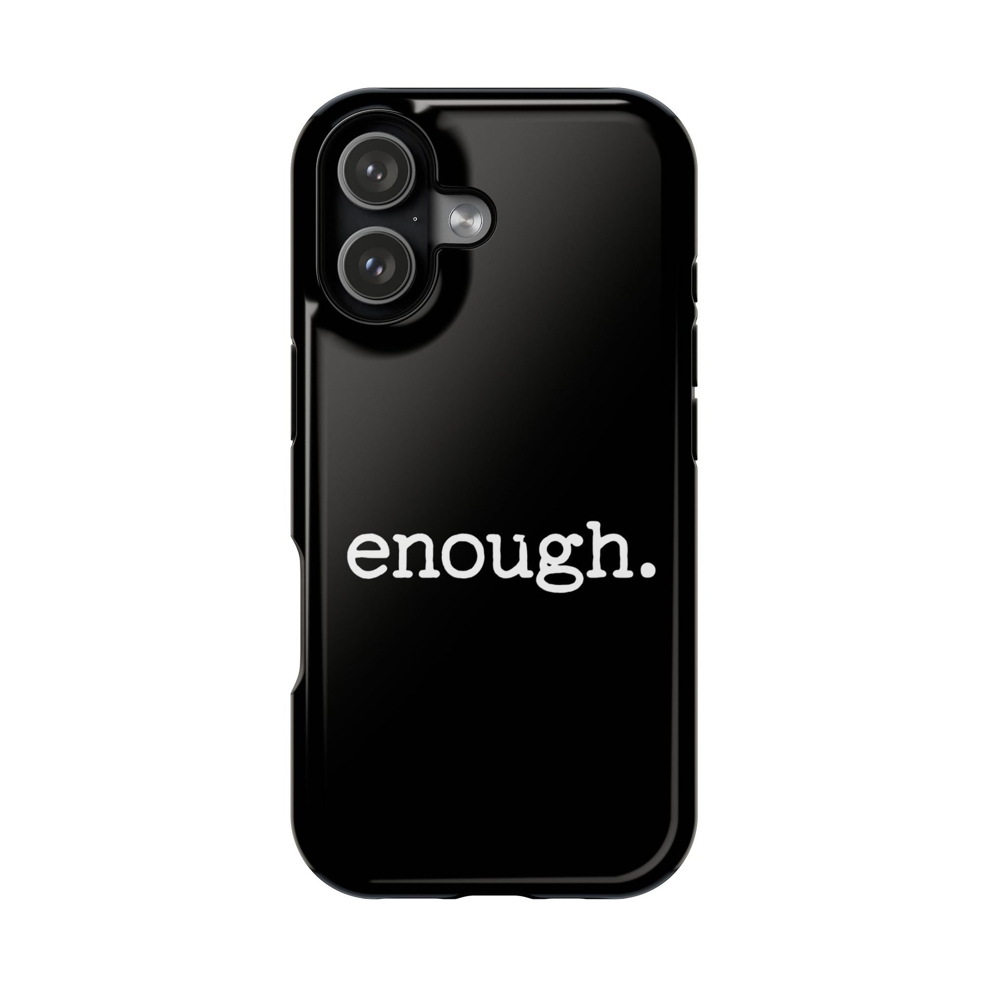 Black iPhone case with white "enough." protest statement text, MagSafe compatible protective design