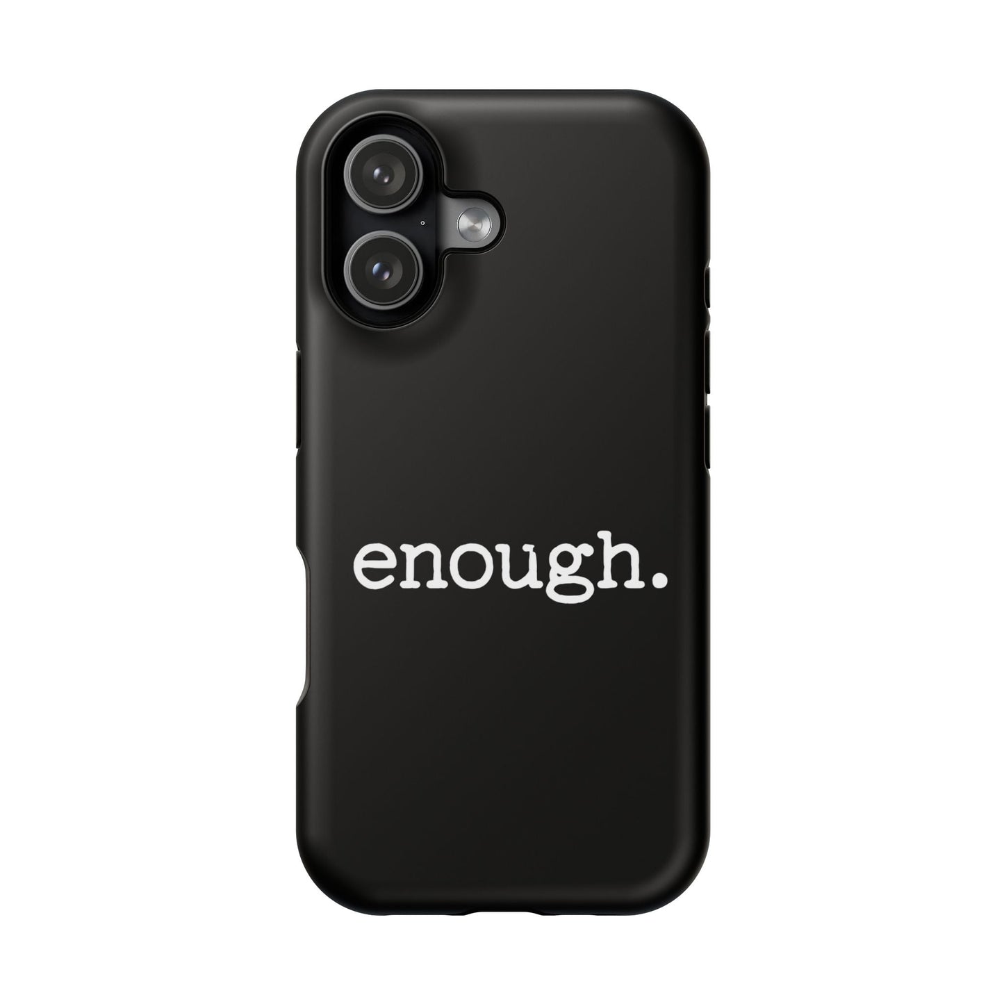 Black iPhone case with white "enough." protest statement text, protective dual-layer design, MagSafe compatible