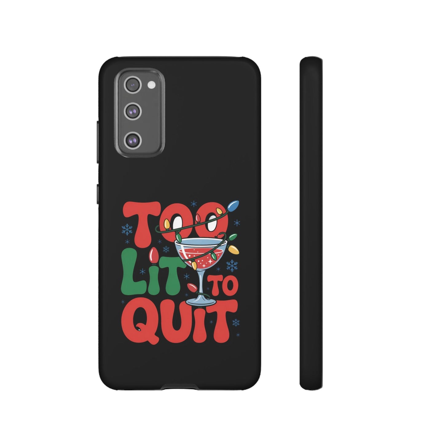 Holiday themed Samsung phone case with "Too Lit To Quit" festive text and holiday cocktail graphic on black durable protective cover