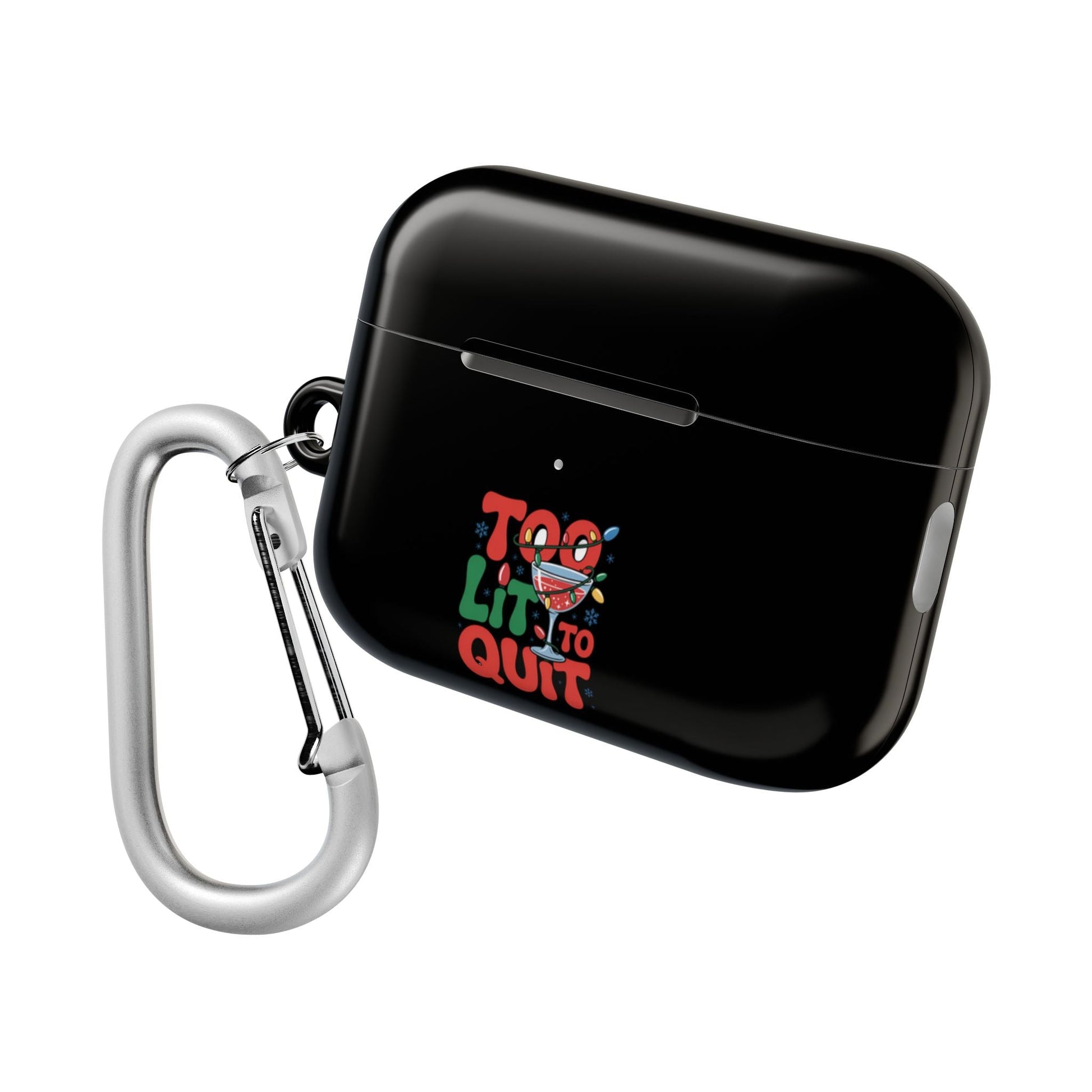 Black Holiday AirPod Case with "Too Lit to Quit" design, gloss finish, and attached silver carabiner