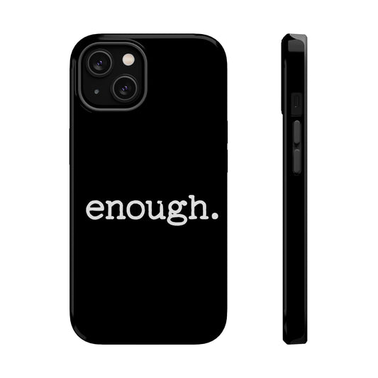 Black iPhone case with white "enough." protest statement text, durable dual-layer protective design, MagSafe compatible