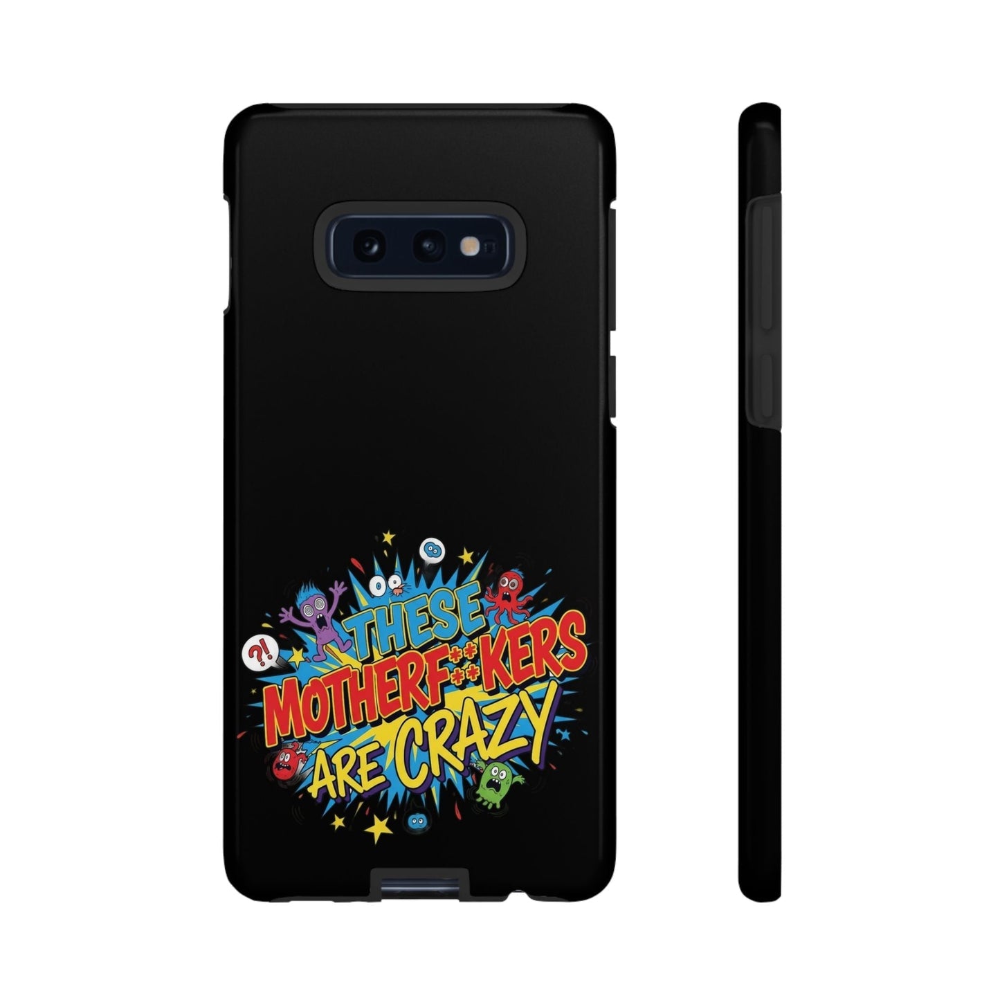 Samsung Phone Case with bold 3D wrap "These Motherf++kers Are Crazy" design, shock-absorbing and durable protection.