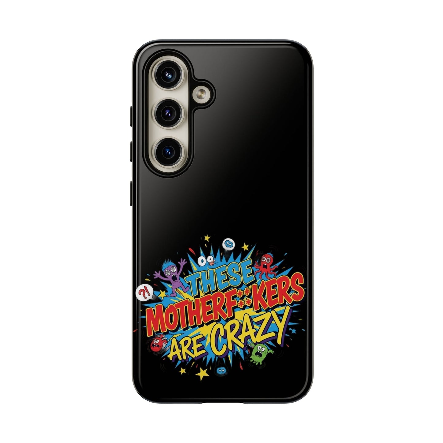 Funny Samsung phone case with bold "These Motherf++kers Are Crazy" 3D wrap design and protective silicone liner
