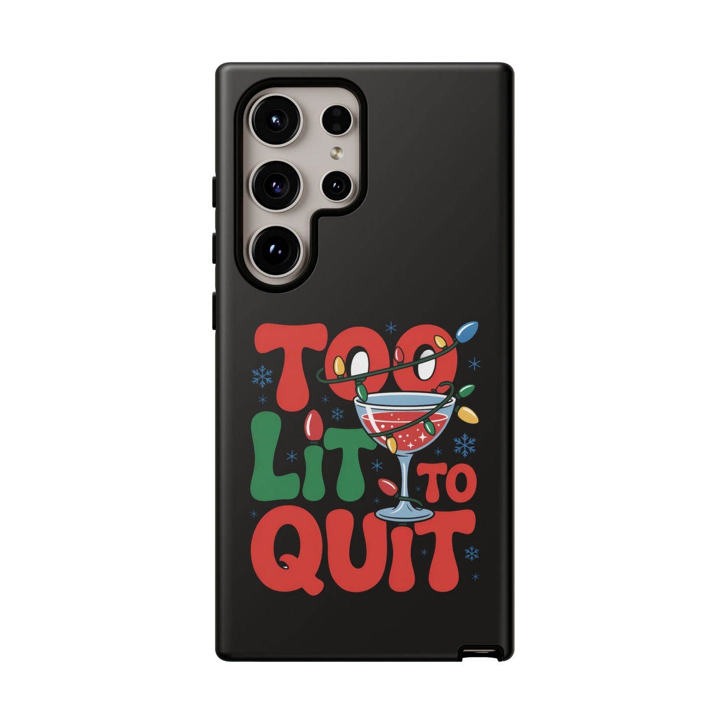 Holiday themed Samsung phone case with colorful "Too Lit to Quit" festive design and cocktail glass illustration