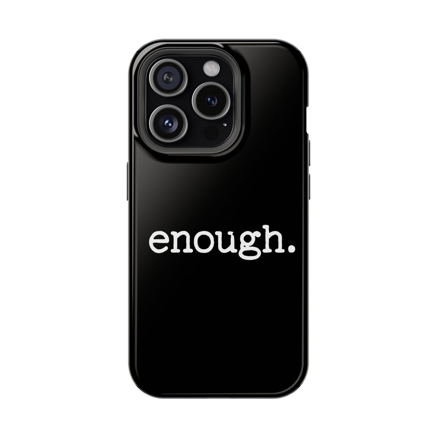 Black iPhone case with bold white "enough." protest statement, durable dual-layer protective design, MagSafe compatible.