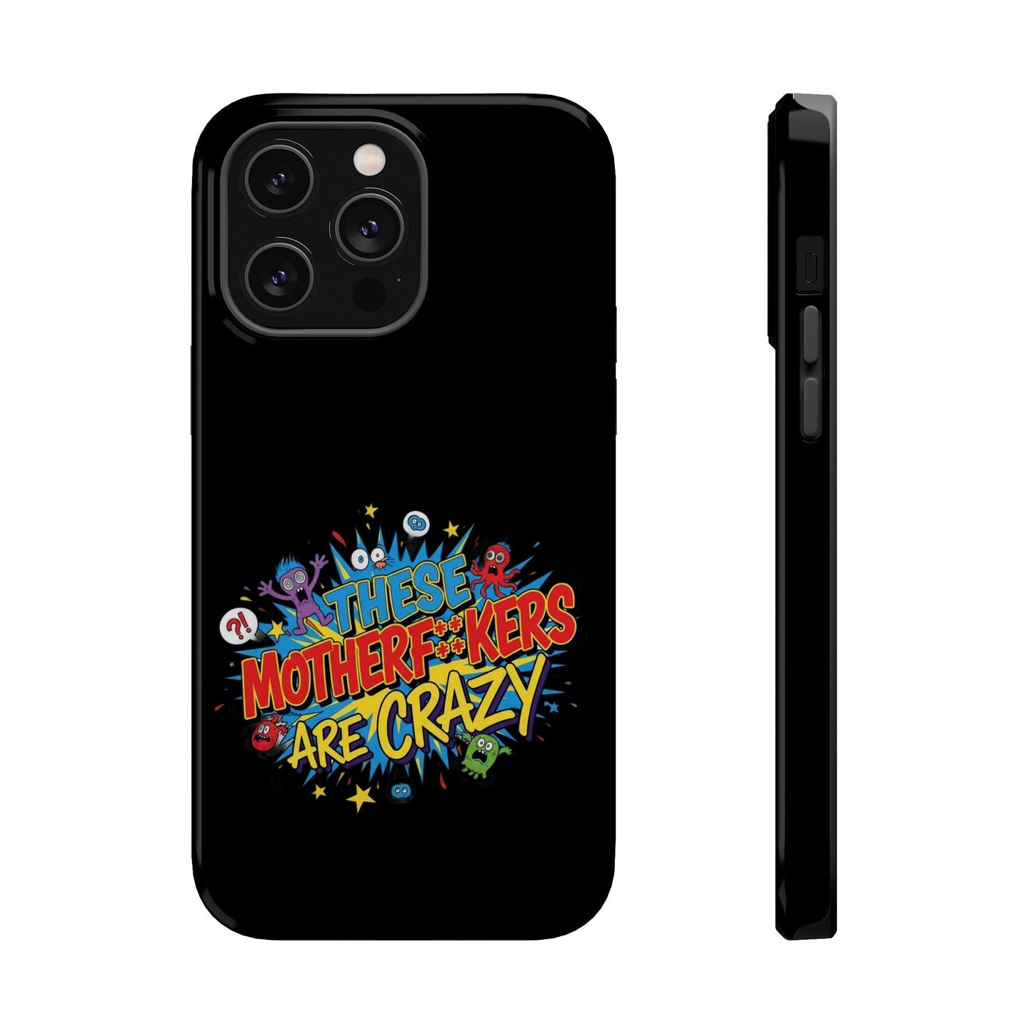 Black impact-resistant iPhone case with colorful "These Motherf++kers Are Crazy" graphic and durable dual-layer design