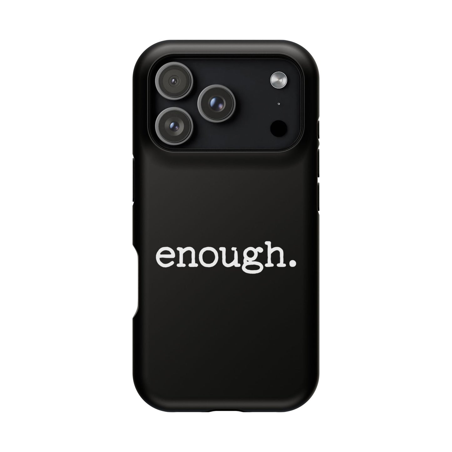Black Protest statement iPhone Case with "enough." text in white, durable dual-layer protective design, MagSafe compatible