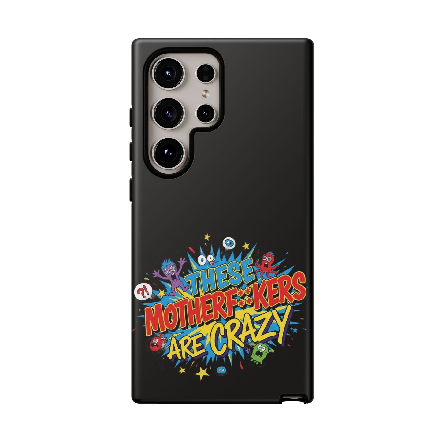 Funny Samsung phone case with bold "These Motherf++kers Are Crazy" design, durable shock-absorbing protection for Samsung phones.