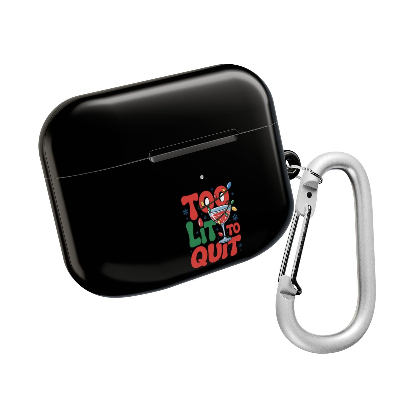 Black glossy polycarbonate AirPod case with "Too Lit to Quit" design and attached silver carabiner for easy carrying.