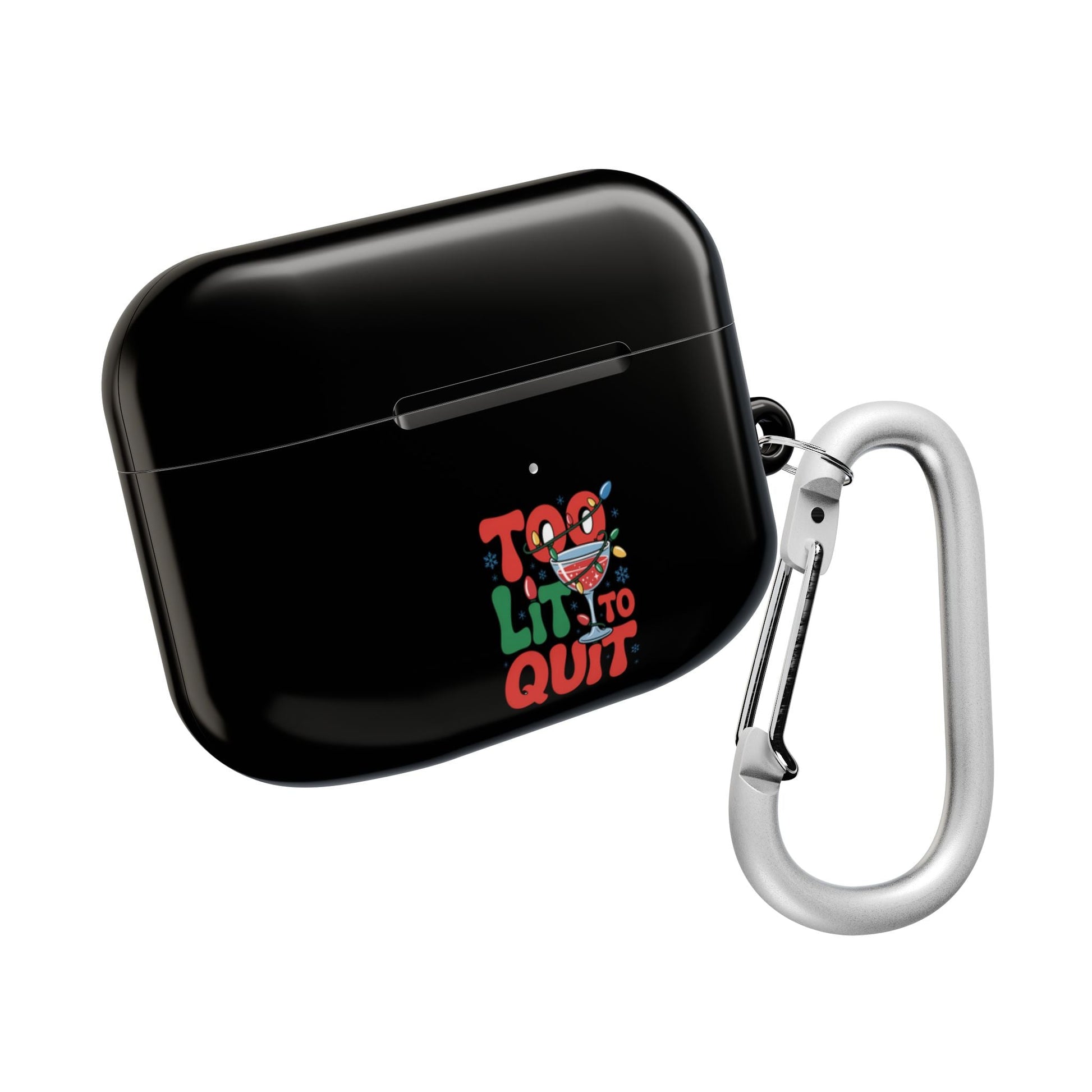 Black glossy polycarbonate AirPod case with "Too Lit to Quit" design and attached silver carabiner for easy carrying.