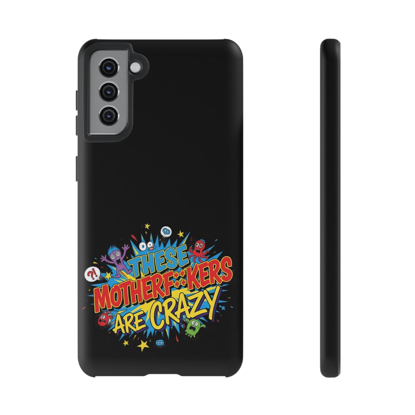 Funny Samsung phone case with bold colorful "These Motherf**kers Are Crazy" design and full protection for Samsung phone
