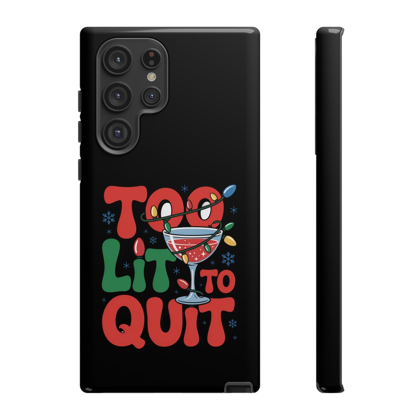 Holiday themed Samsung phone case with "Too Lit to Quit" festive design and cocktail glass illustration
