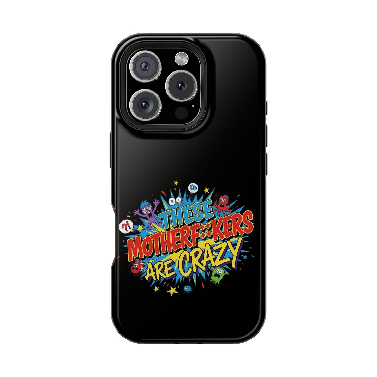 Black impact-resistant iPhone case with "These Motherf++kers Are Crazy" colorful graphic design and MagSafe compatibility