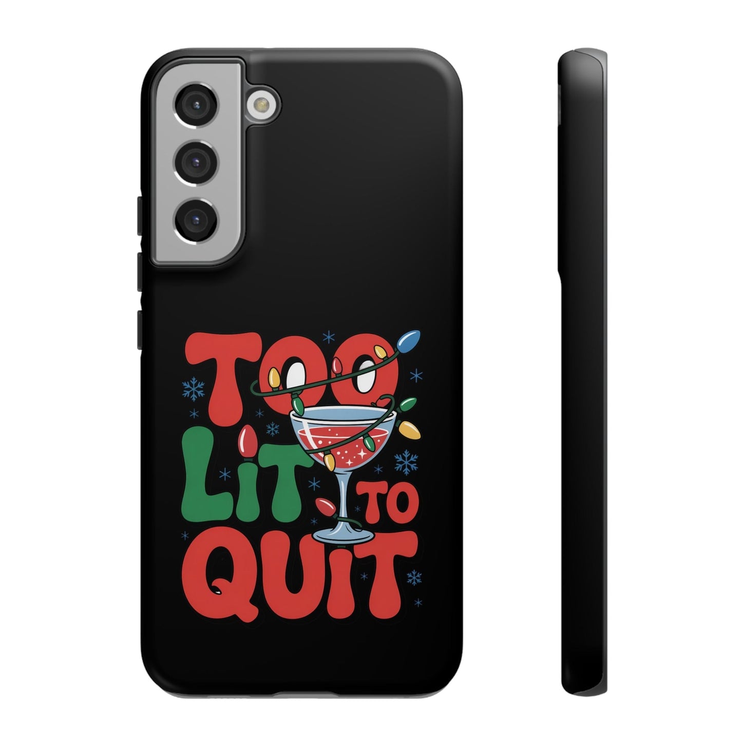Holiday themed Samsung phone case with "Too Lit to Quit" festive design and cocktail illustration