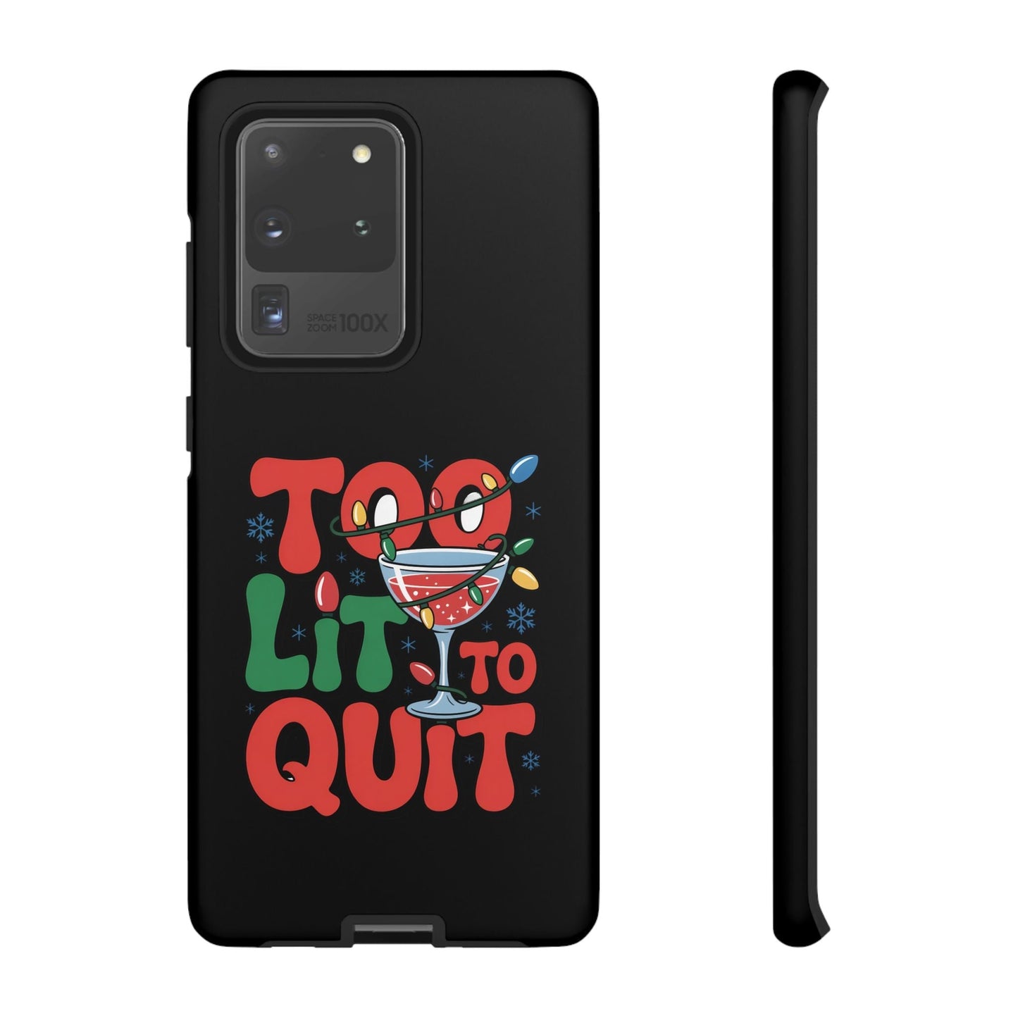 Holiday themed Samsung phone case with "Too Lit To Quit" festive design and durable protective cover
