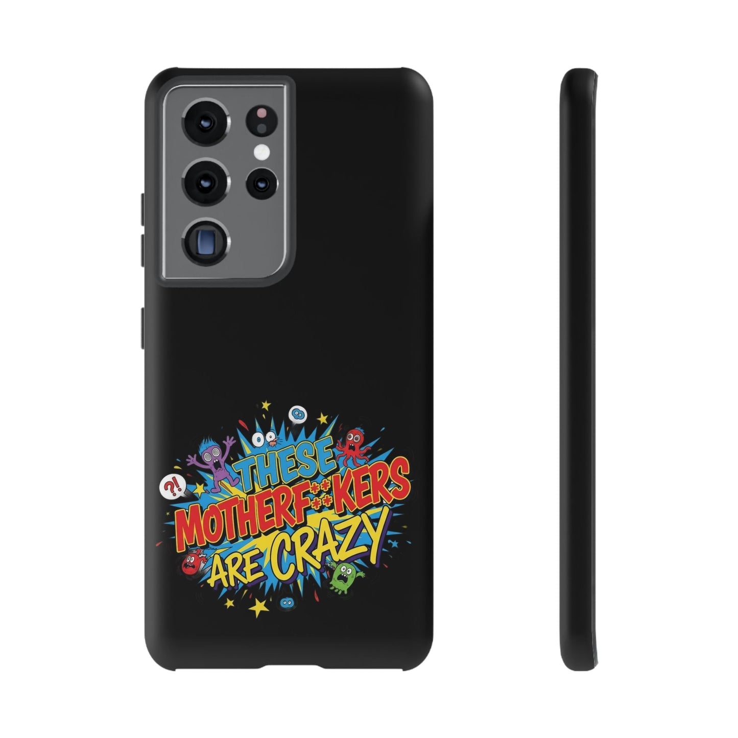 Funny Samsung Phone Case with bold colorful "These Motherf**kers Are Crazy" design and full edge protection