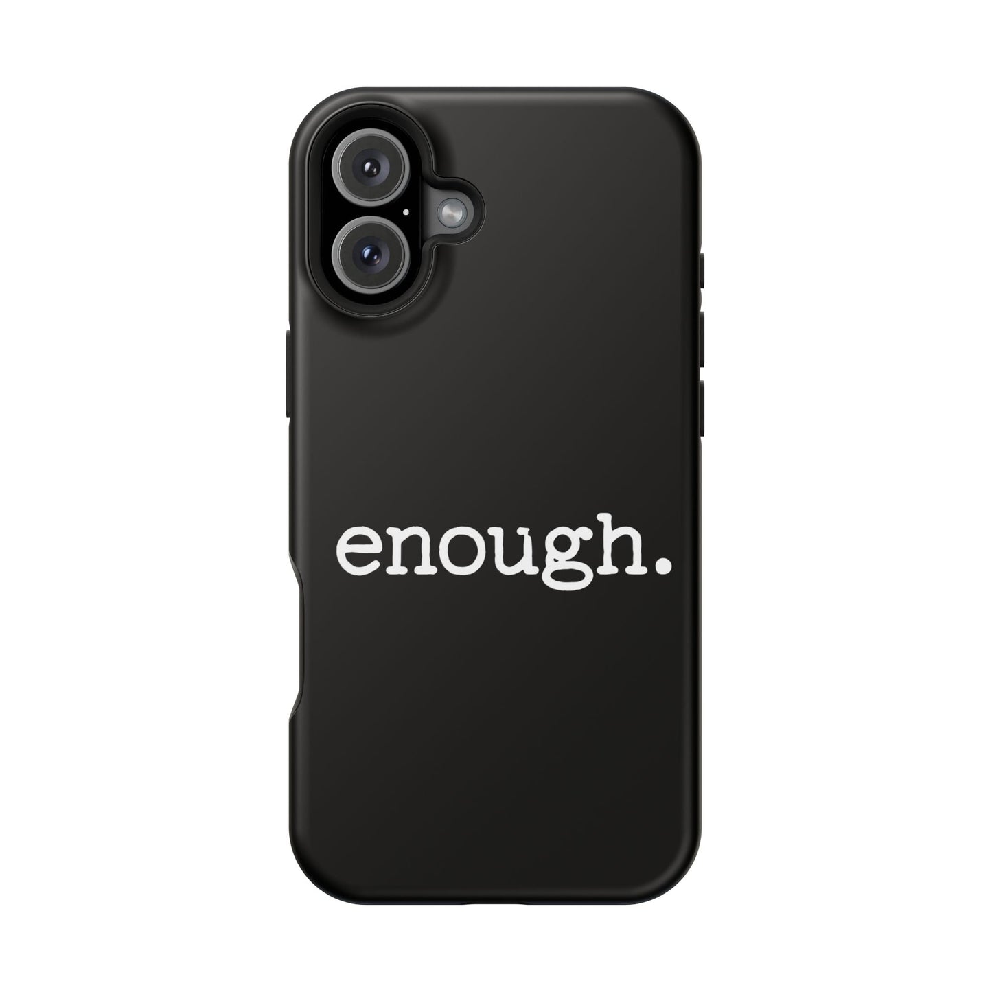 Black iPhone case with white "enough." protest statement text, dual-layer protective design, MagSafe compatible