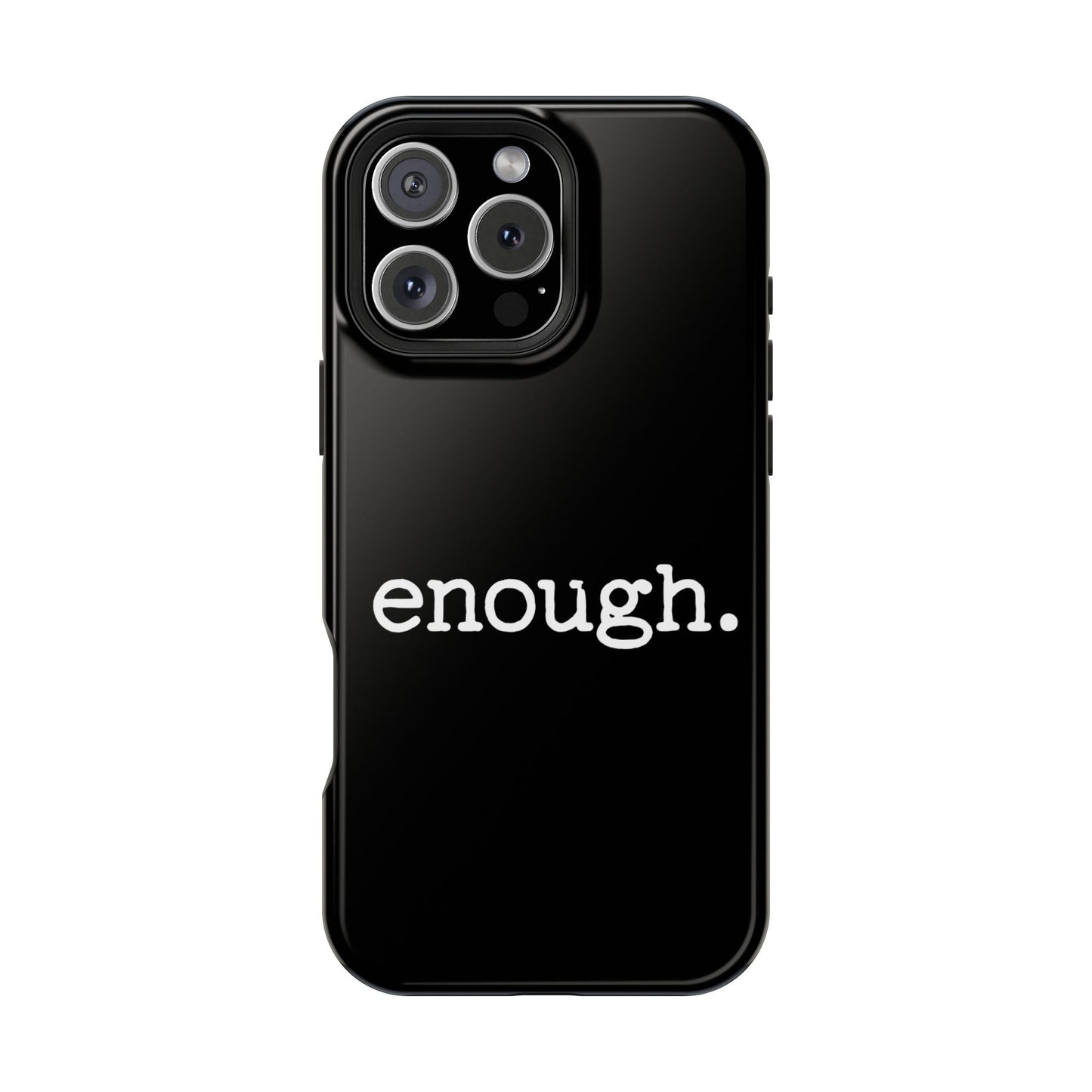 Black protest statement iPhone case with "enough." text and MagSafe compatibility