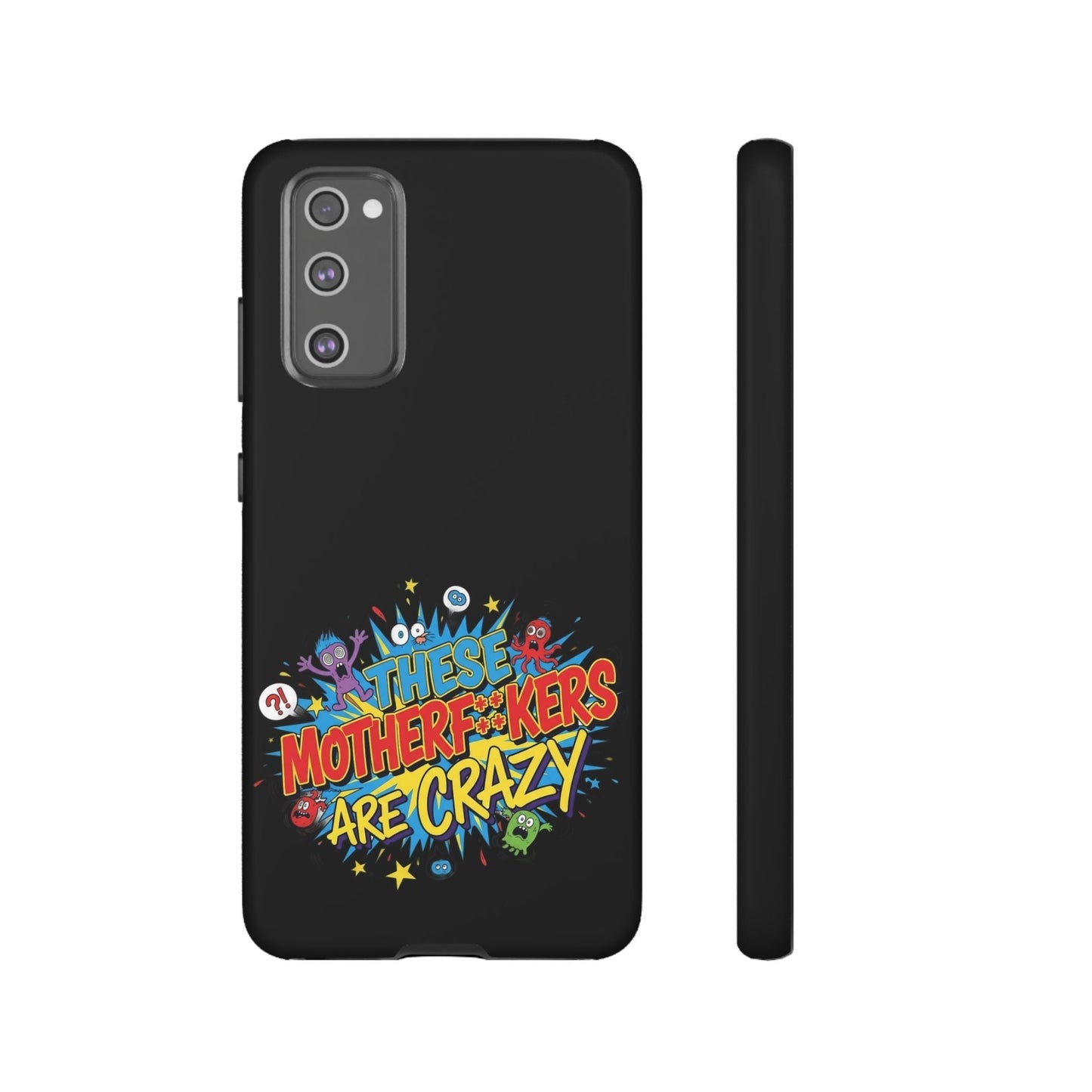 Funny Samsung phone case with bold colorful "These Motherf**kers Are Crazy" design and full protection.
