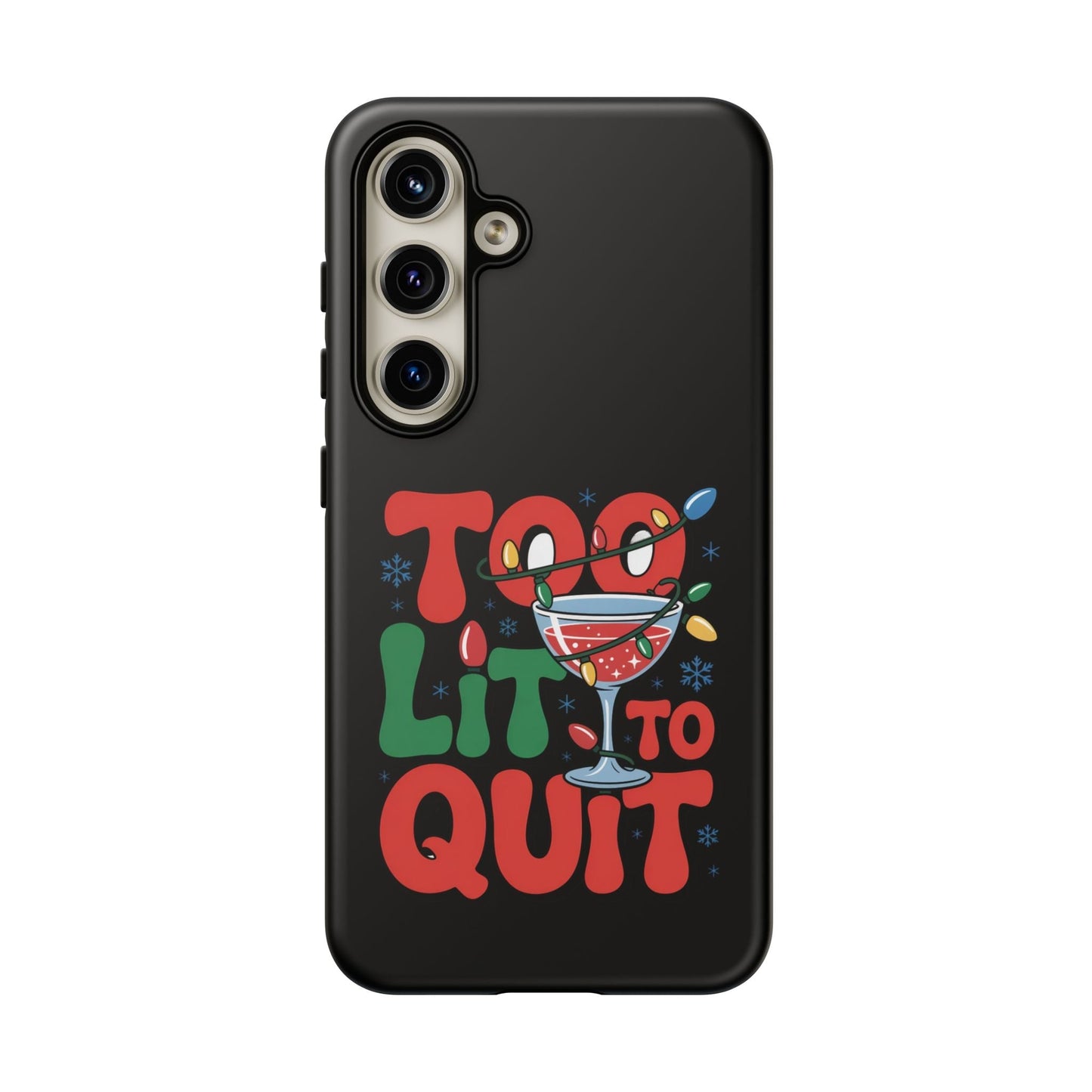 Holiday themed Samsung phone case with "Too Lit To Quit" festive design and cocktail illustration