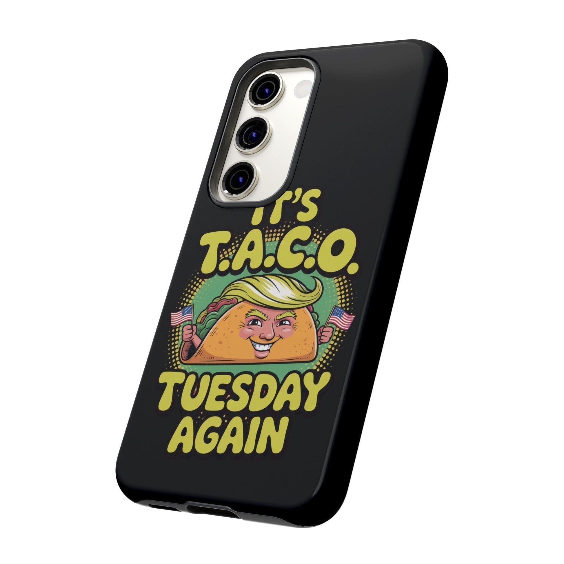 Samsung phone case with political satire taco design and humorous "It's Taco Tuesday Again" text